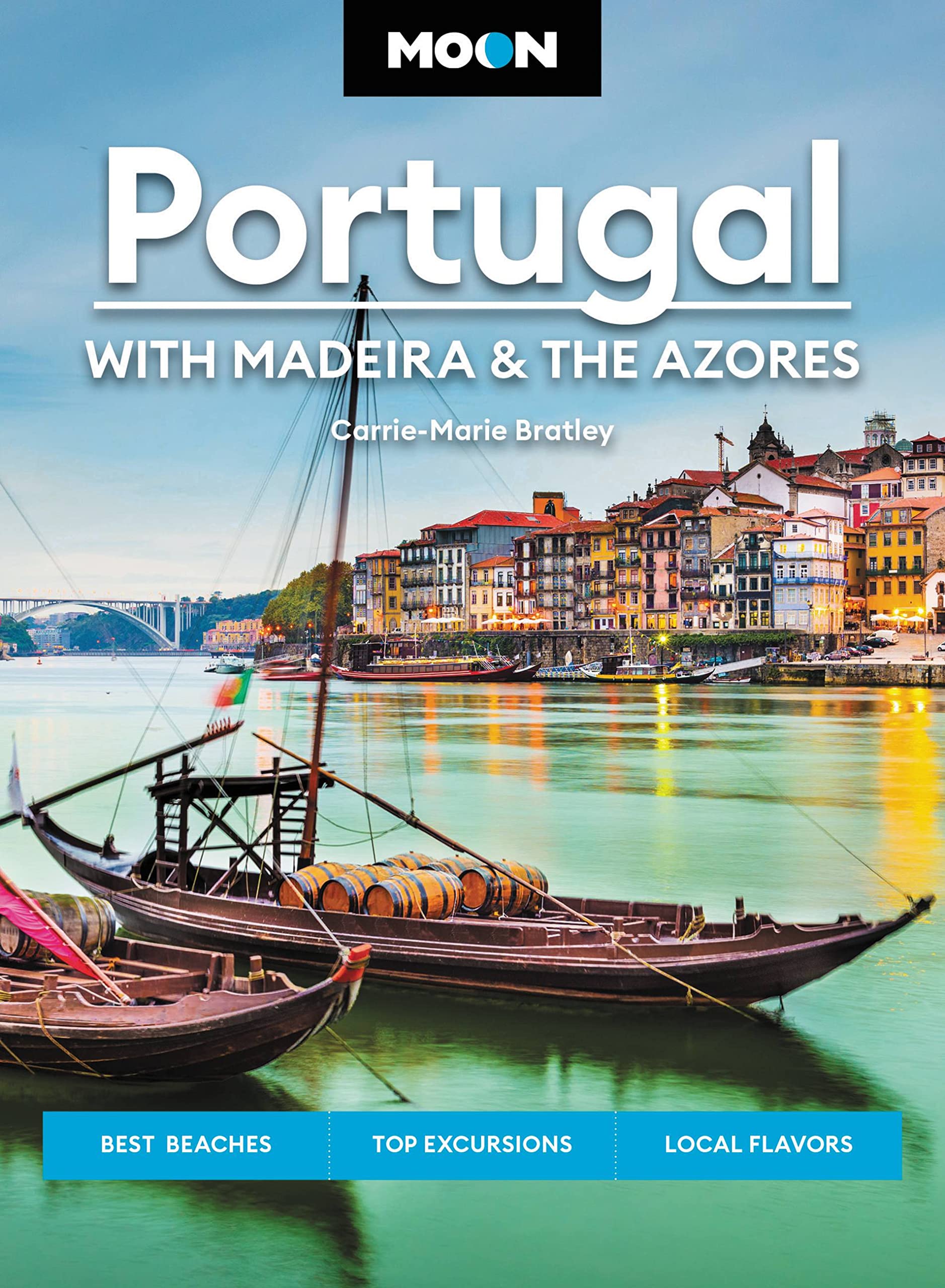 Moon Portugal: With Madeira & The Azores: Best Beaches, Top Excursions, Local Flavors (Travel Guide),New