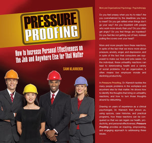 Pressure Proofing: How to Increase Personal Effectiveness on the Job and Anywhere Else for that Matter,New