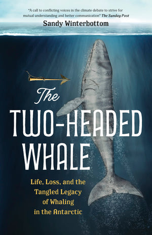 The Twoheaded Whale: Life, Loss, And The Tangled Legacy Of Whaling In The Antarctic (Urgent And Moving.Publishers Weekly Starr,Used