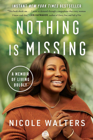 Nothing Is Missing: A Memoir of Living Boldly,New