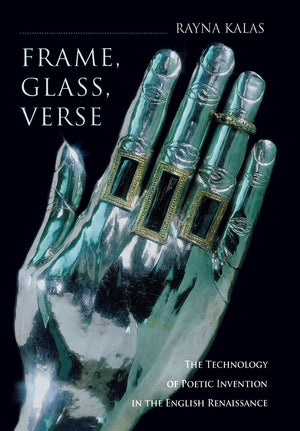Frame, Glass, Verse: The Technology of Poetic Invention in the English Renaissance,Used