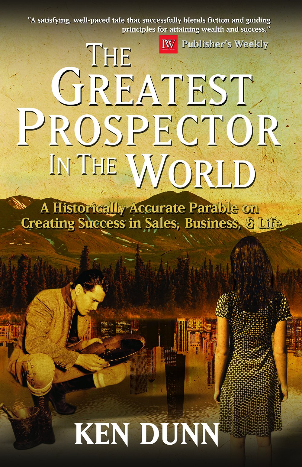 The Greatest Prospector in the World: A historically accurate parable on creating success in sales, business & life,Used
