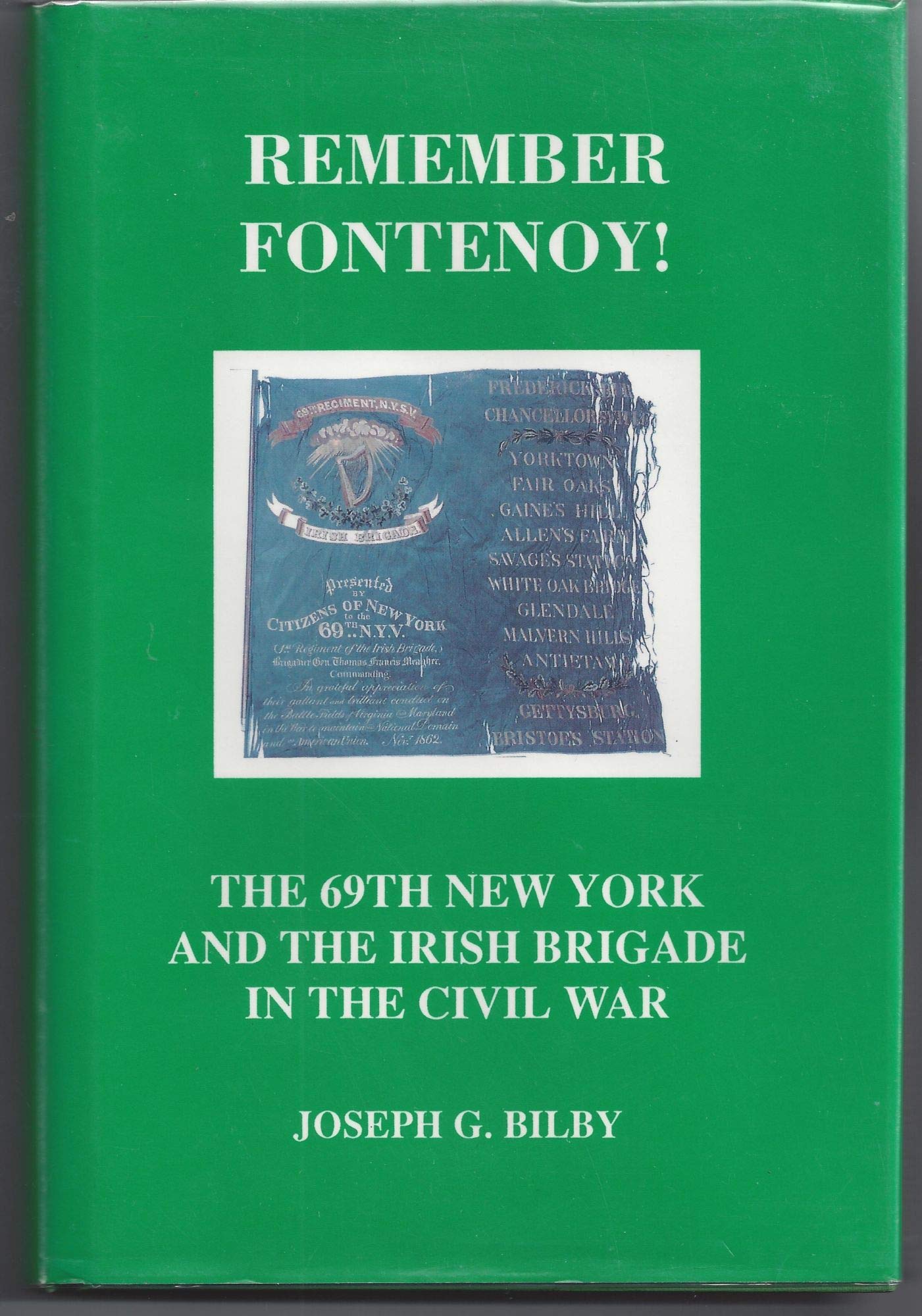 Remember Fontenoy!: The 69th New York and the Irish Brigade in the Civil War,Used