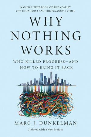 Why Nothing Works: Who Killed ProgressAnd How To Bring It Back