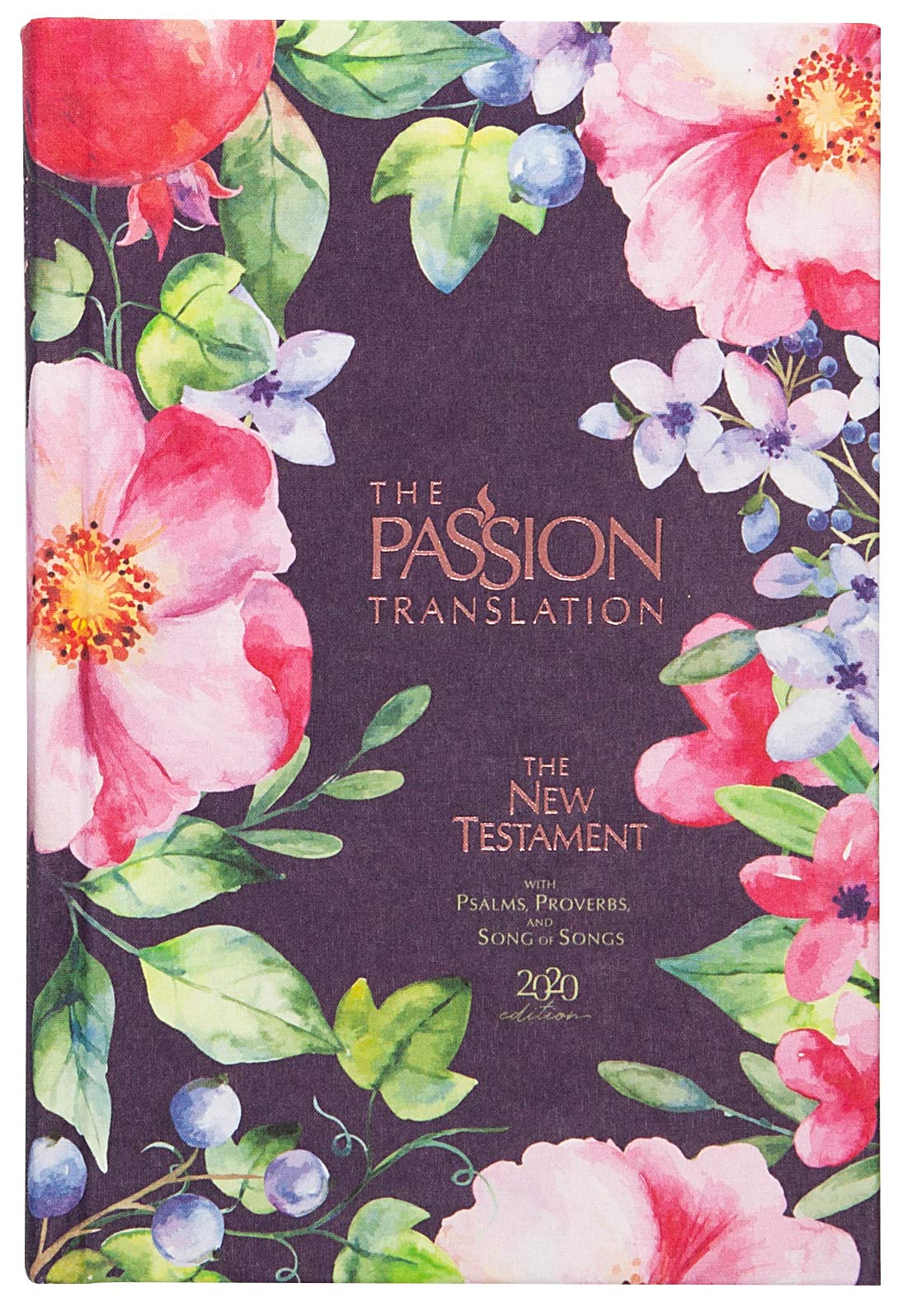 The Passion Translation New Testament (2020 Edition) Berry Blossoms: With Psalms, Proverbs, and Song of Songs (Hardcover)  A Pe