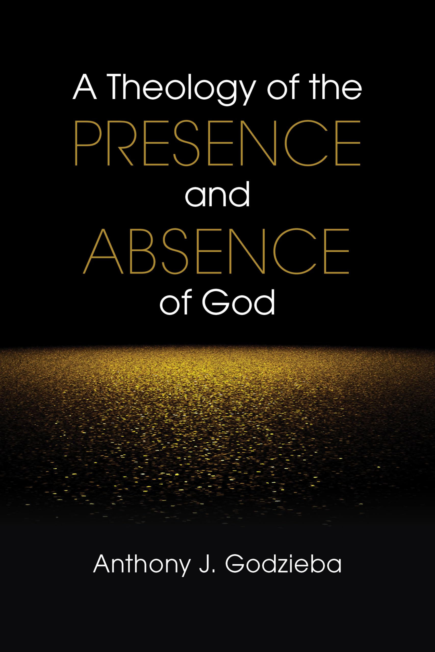 A Theology Of The Presence And Absence Of God,Used
