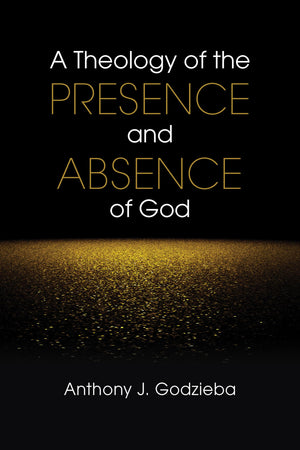 A Theology Of The Presence And Absence Of God,Used