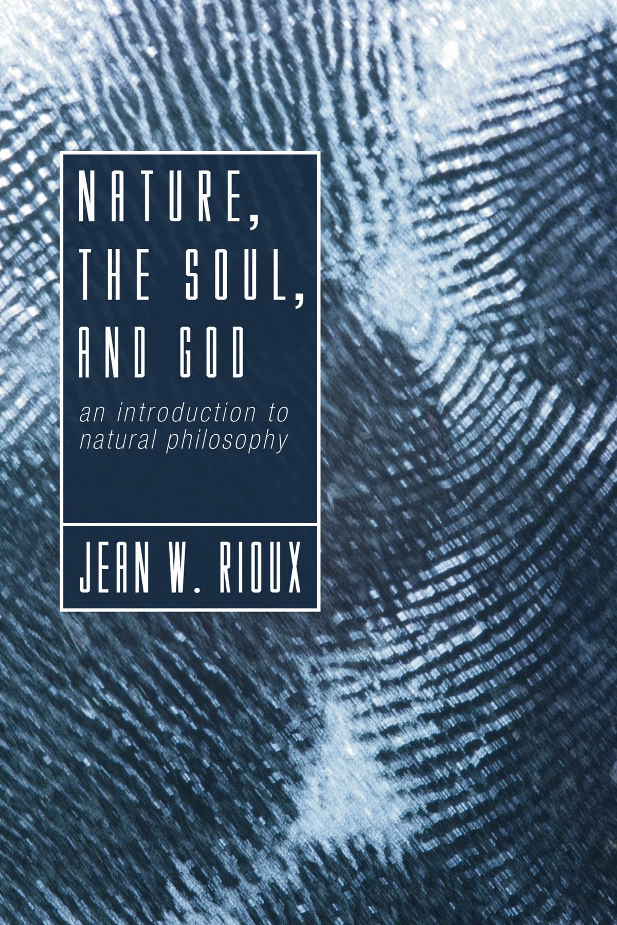 Nature, the Soul, and God: An Introduction to Natural Philosophy,New
