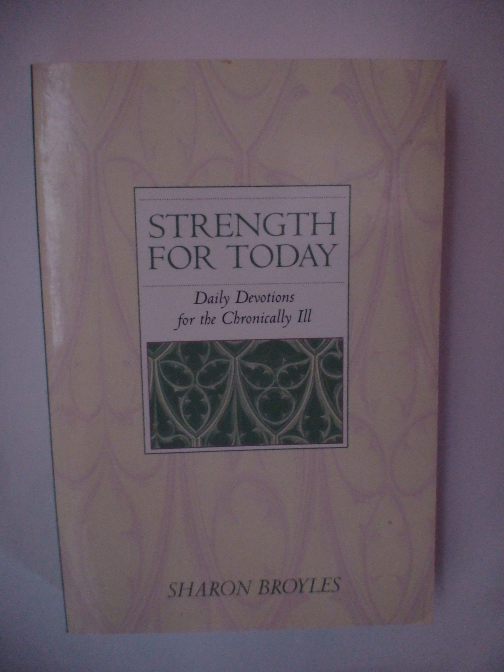 Strength For Today: Daily Devotions For The Chronically Ill,New
