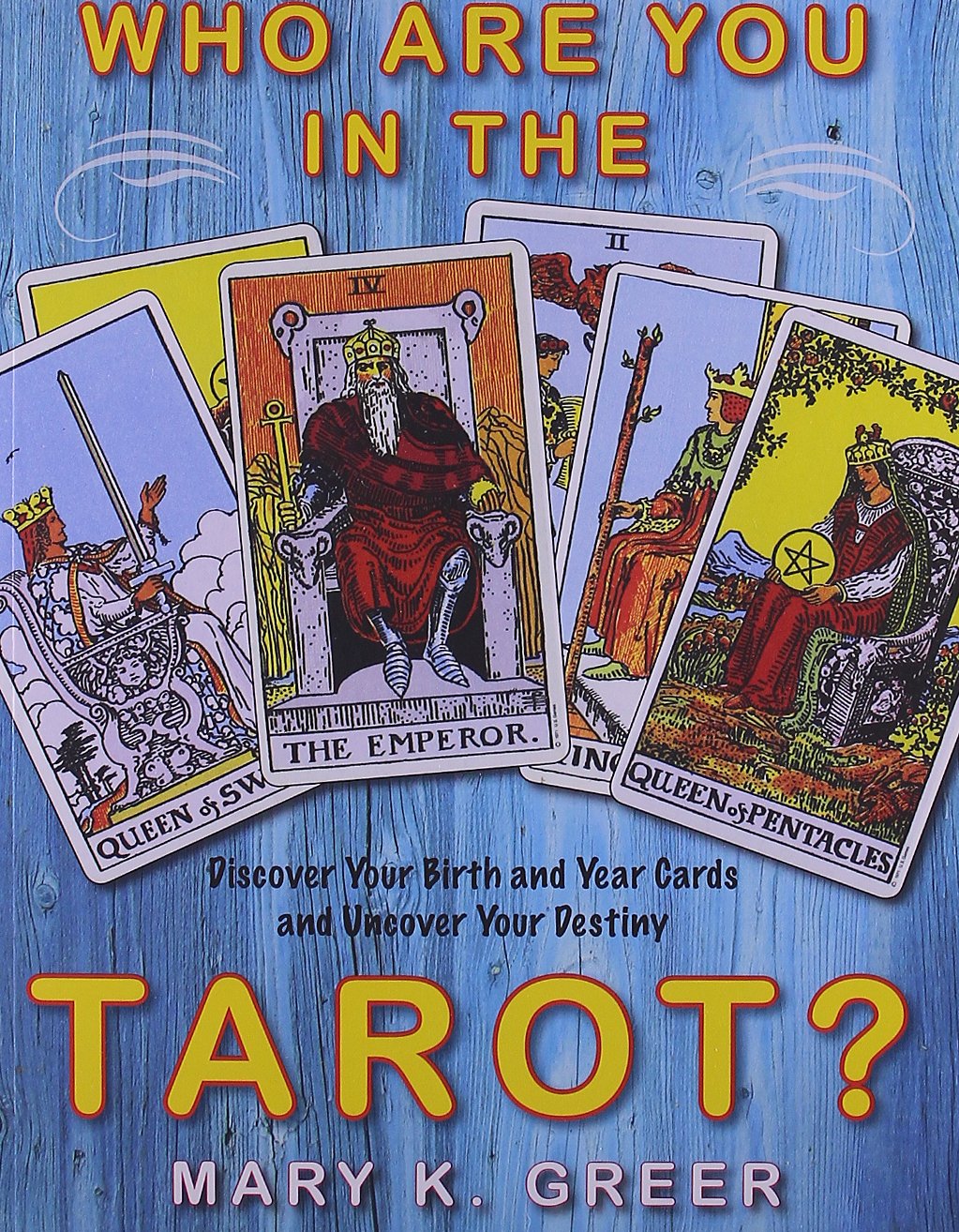 Who Are You in the Tarot?: Discover Your Birth and Year Cards and Uncover Your Destiny,Used