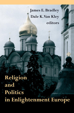 Religion and Politics in Enlightenment Europe (Erasmus Institute Books),New