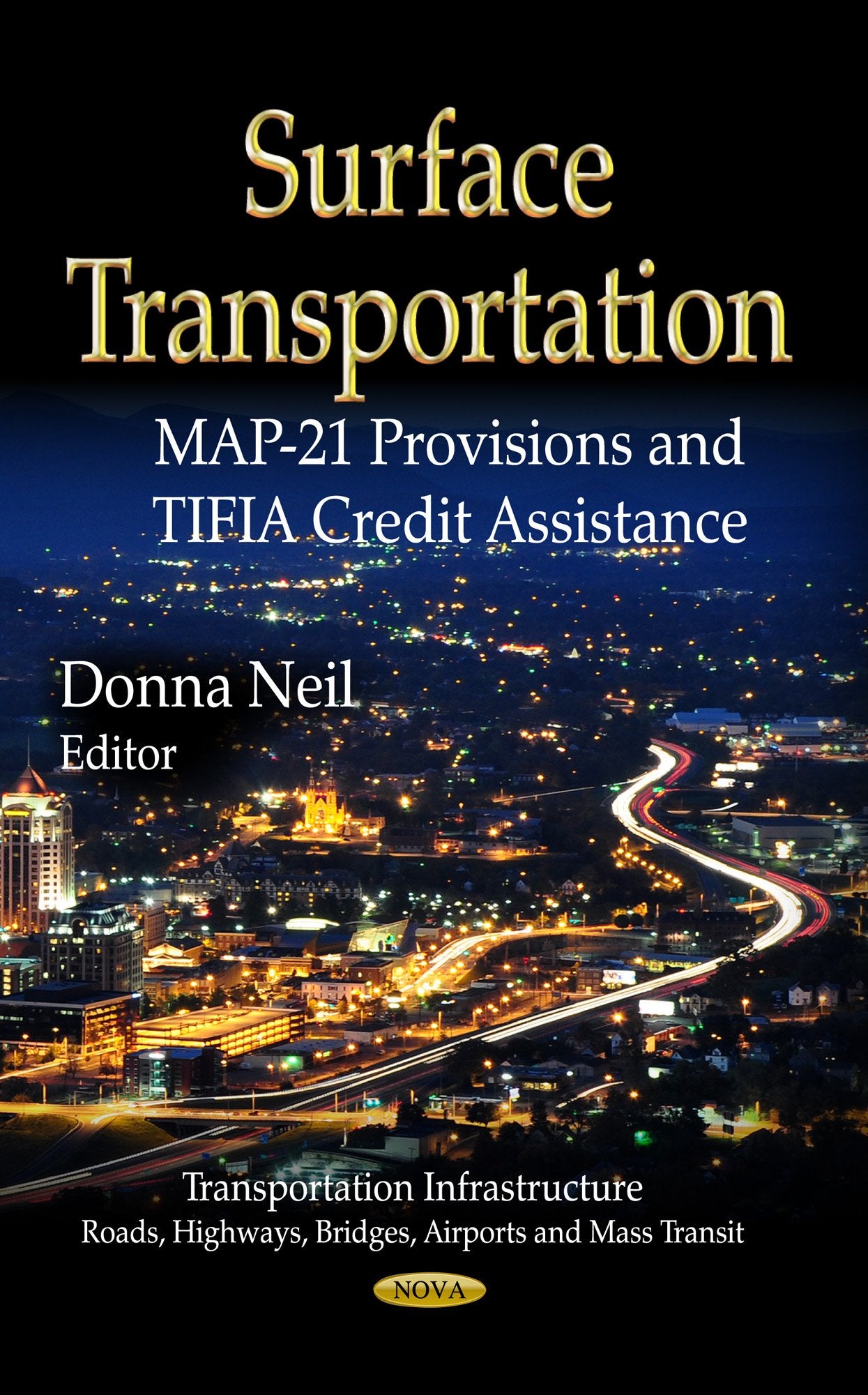 Surface Transportation: MAP21 Provisions and TIFIA Credit Assistance (Transportation Infrastructureroads, Highways, Bridges, A,Used