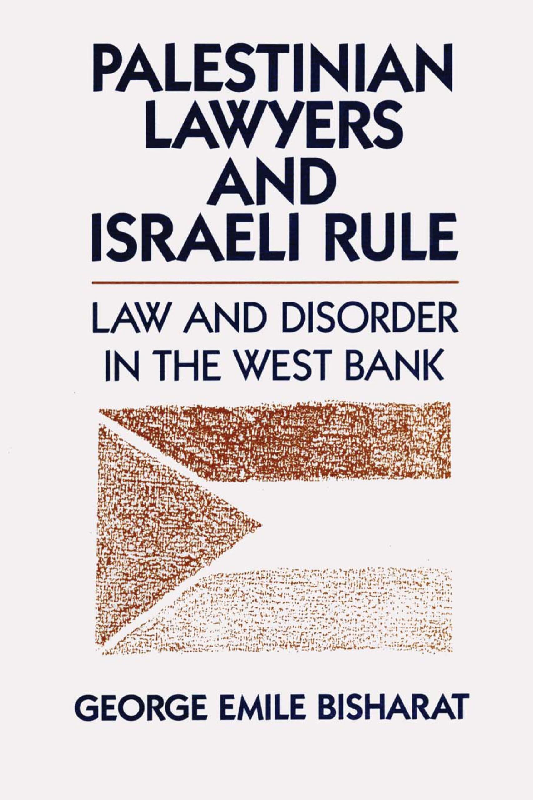 Palestinian Lawyers And Israeli Rule: Law And Disorder In The West Bank,New