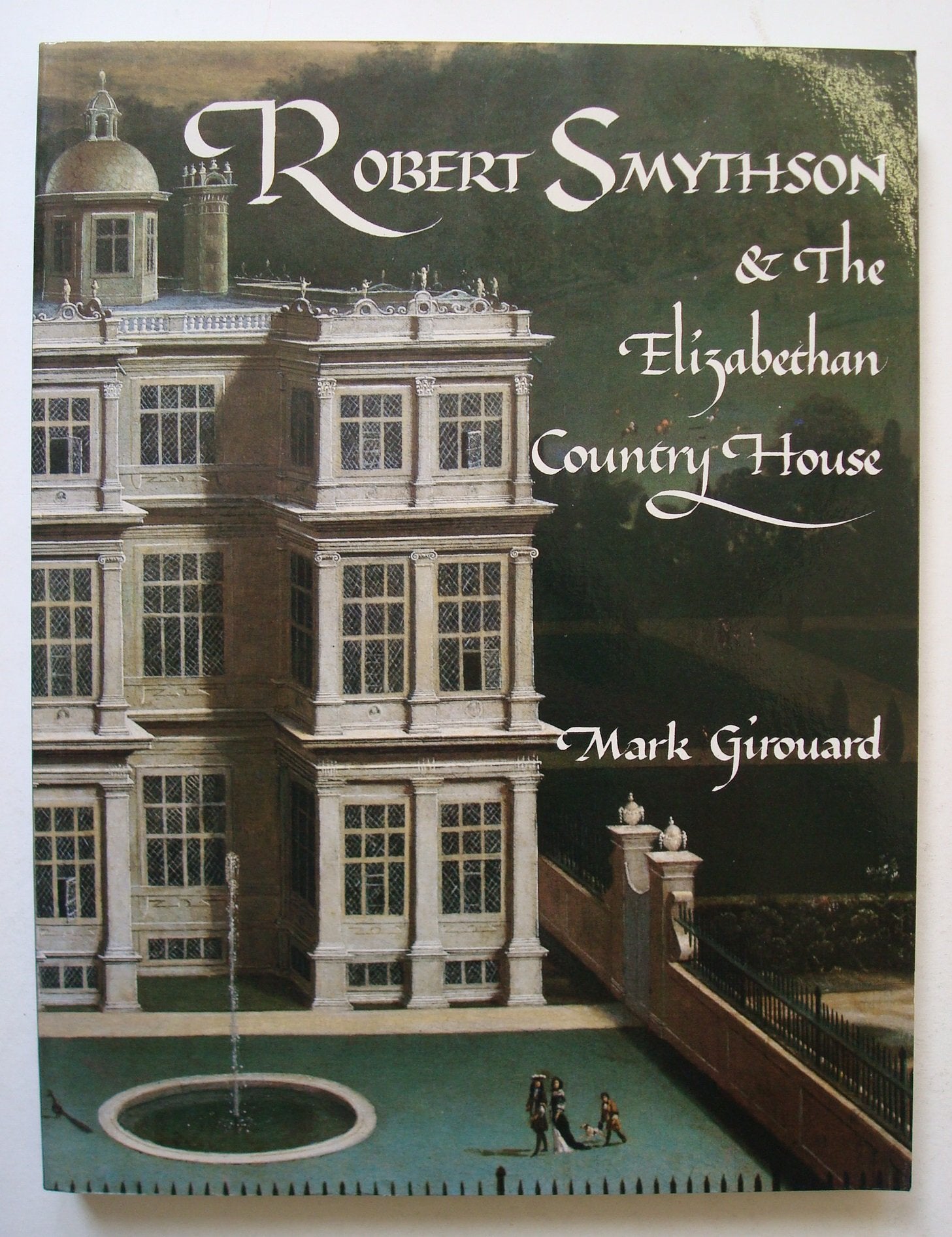 Robert Smythson And The Elizabethan Country House,Used