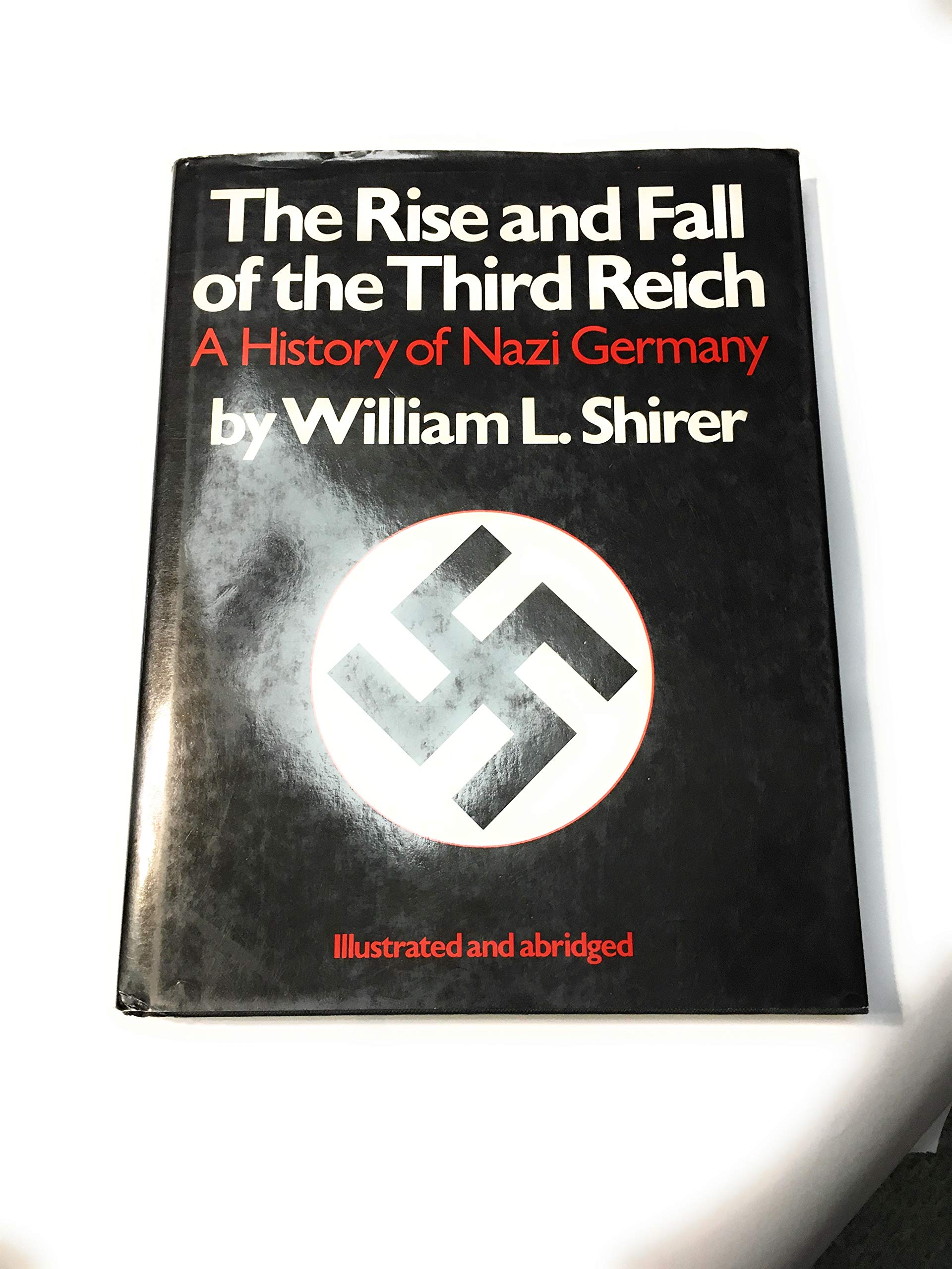 The Rise And Fall Of The Third Reich: A History Of Nazi Germany