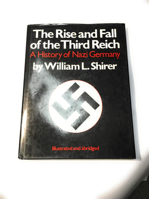 The Rise And Fall Of The Third Reich: A History Of Nazi Germany