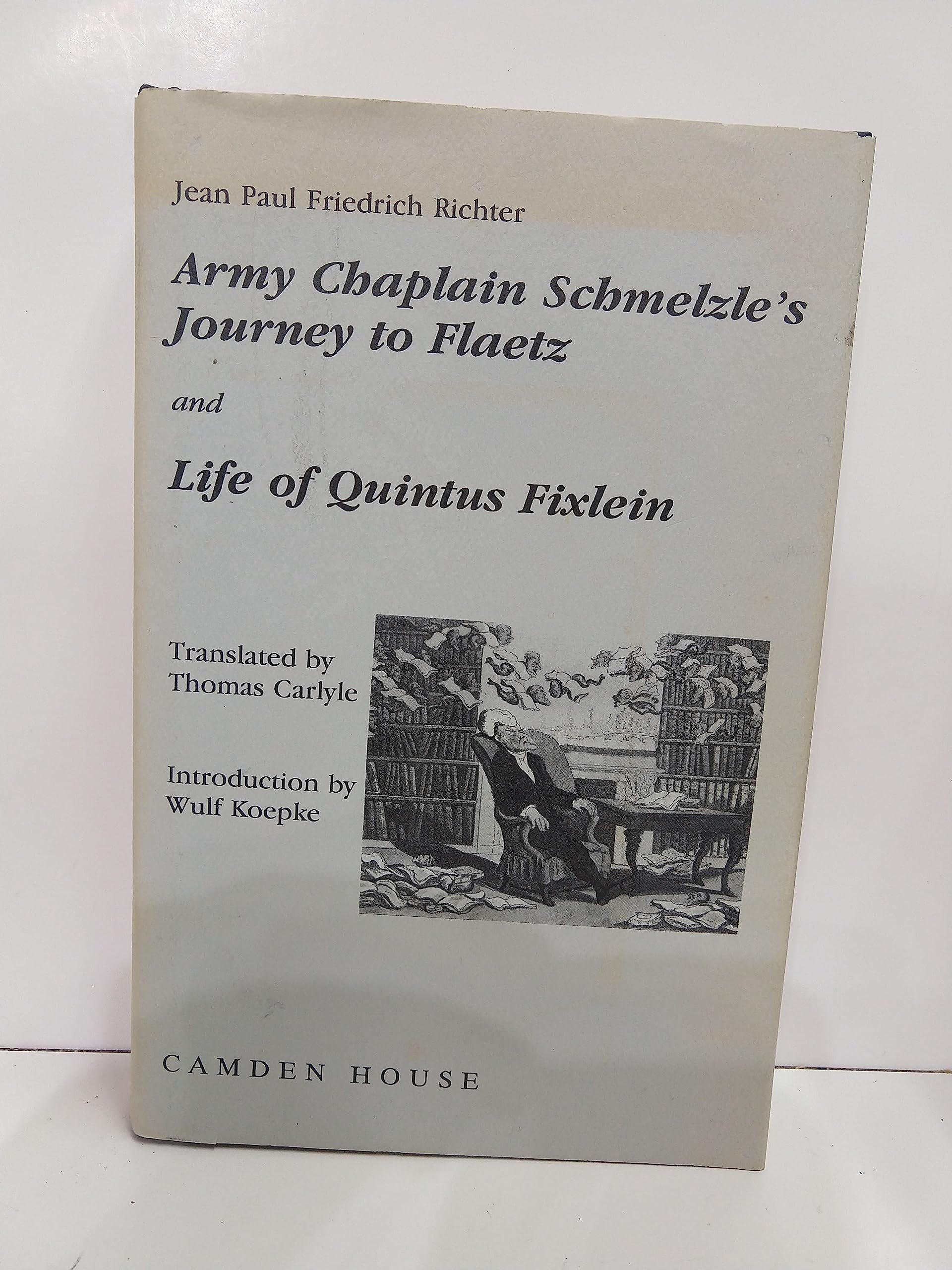 ArmyChaplain Schmelzle's Journey to Flaetz and Life of Quintus Fixlein (Studies in German Literature Linguistics and Culture, 1,Used