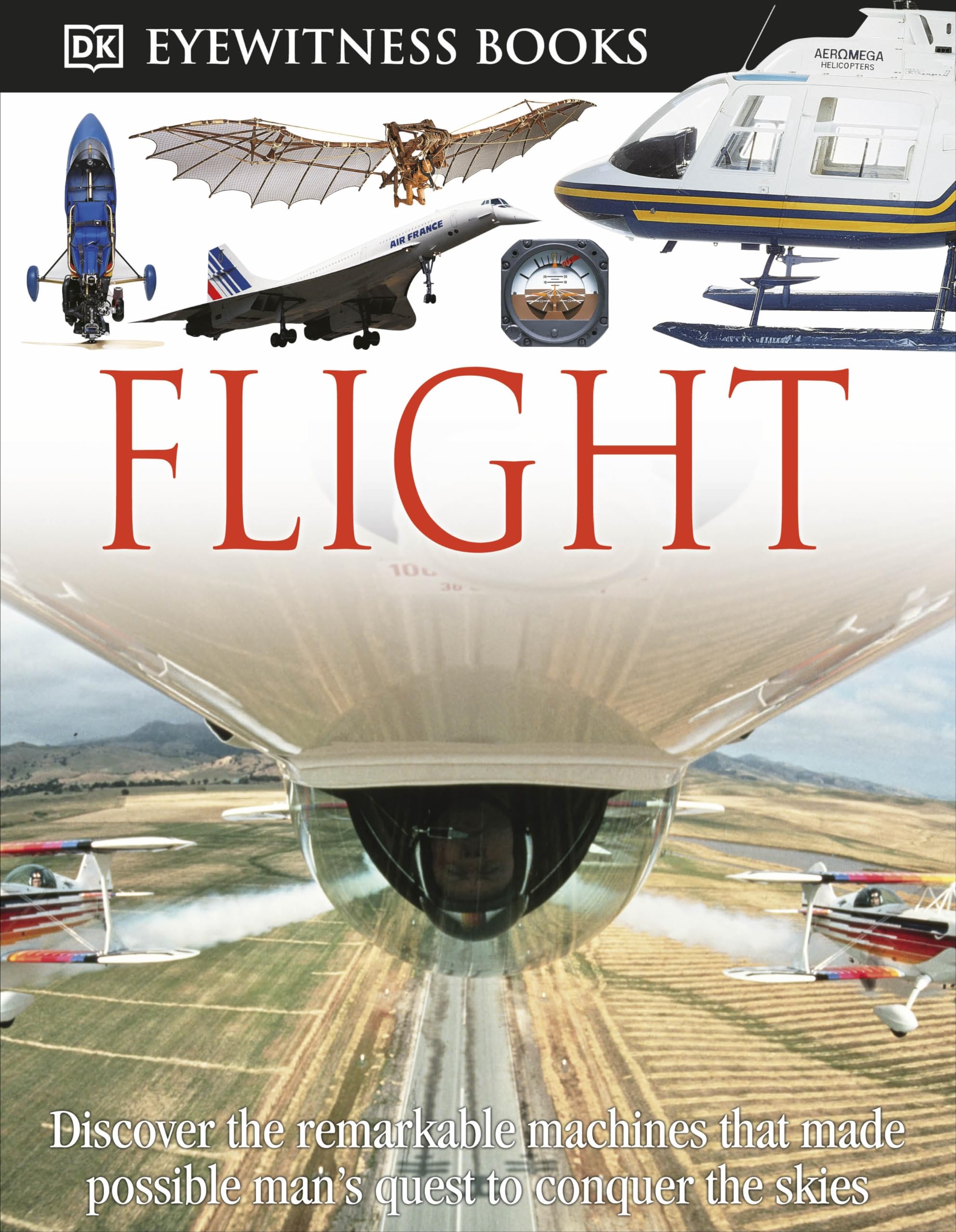DK Eyewitness Books: Flight: Discover the Remarkable Machines That Made Possible Man's Quest,Used