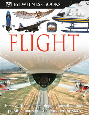 DK Eyewitness Books: Flight: Discover the Remarkable Machines That Made Possible Man's Quest,Used