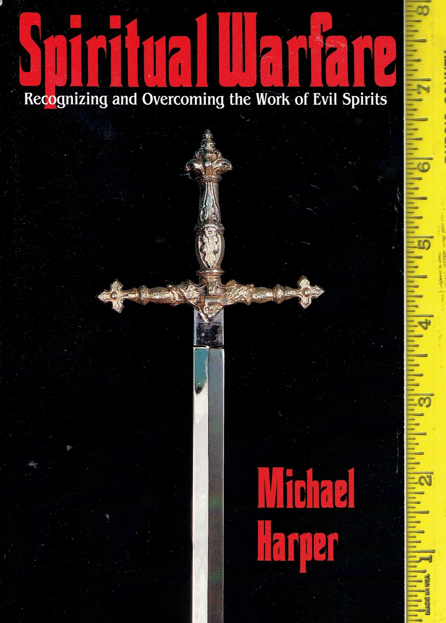 Spiritual Warfare: Recognizing and Overcoming the Work of Evil Spirits,Used