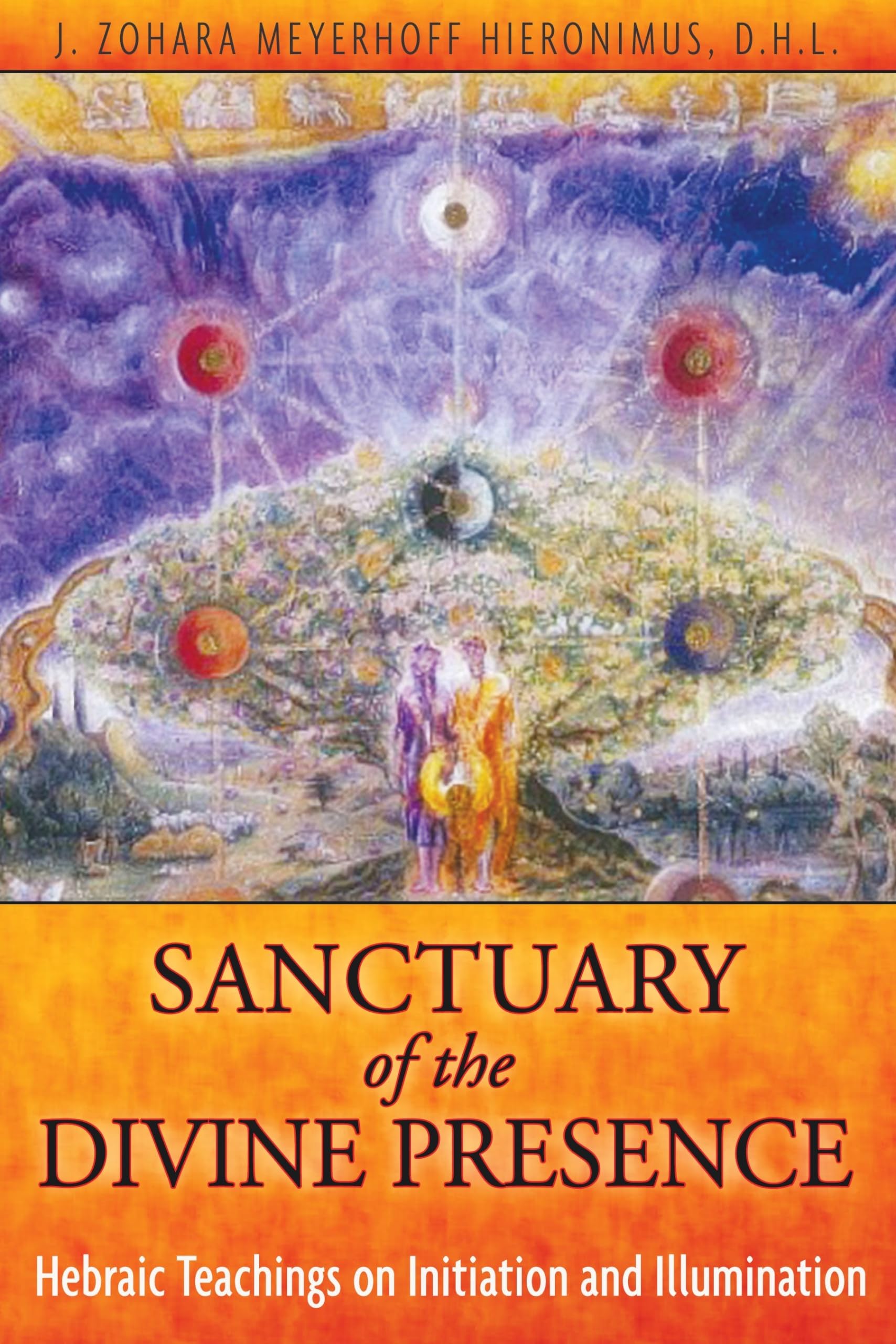 Sanctuary Of The Divine Presence: Hebraic Teachings On Initiation And Illumination