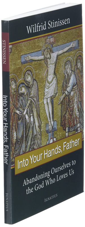 Into Your Hands, Father: Abandoning Ourselves to the God Who Loves Us,Used