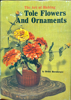 The Art of Making Tole Flowers And Ornaments,New