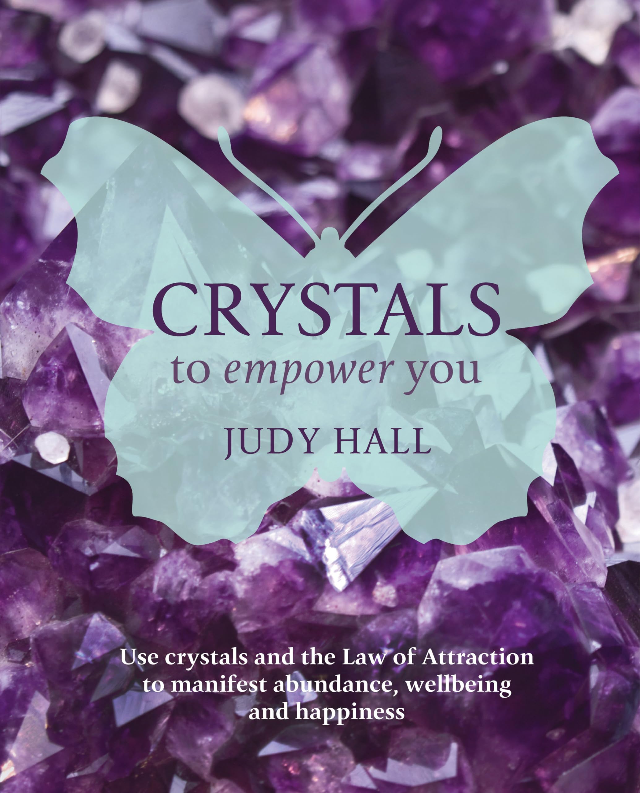 Crystals to Empower You: Use Crystals and the Law of Attraction to Manifest Abundance, Wellbeing and Happ iness,Used