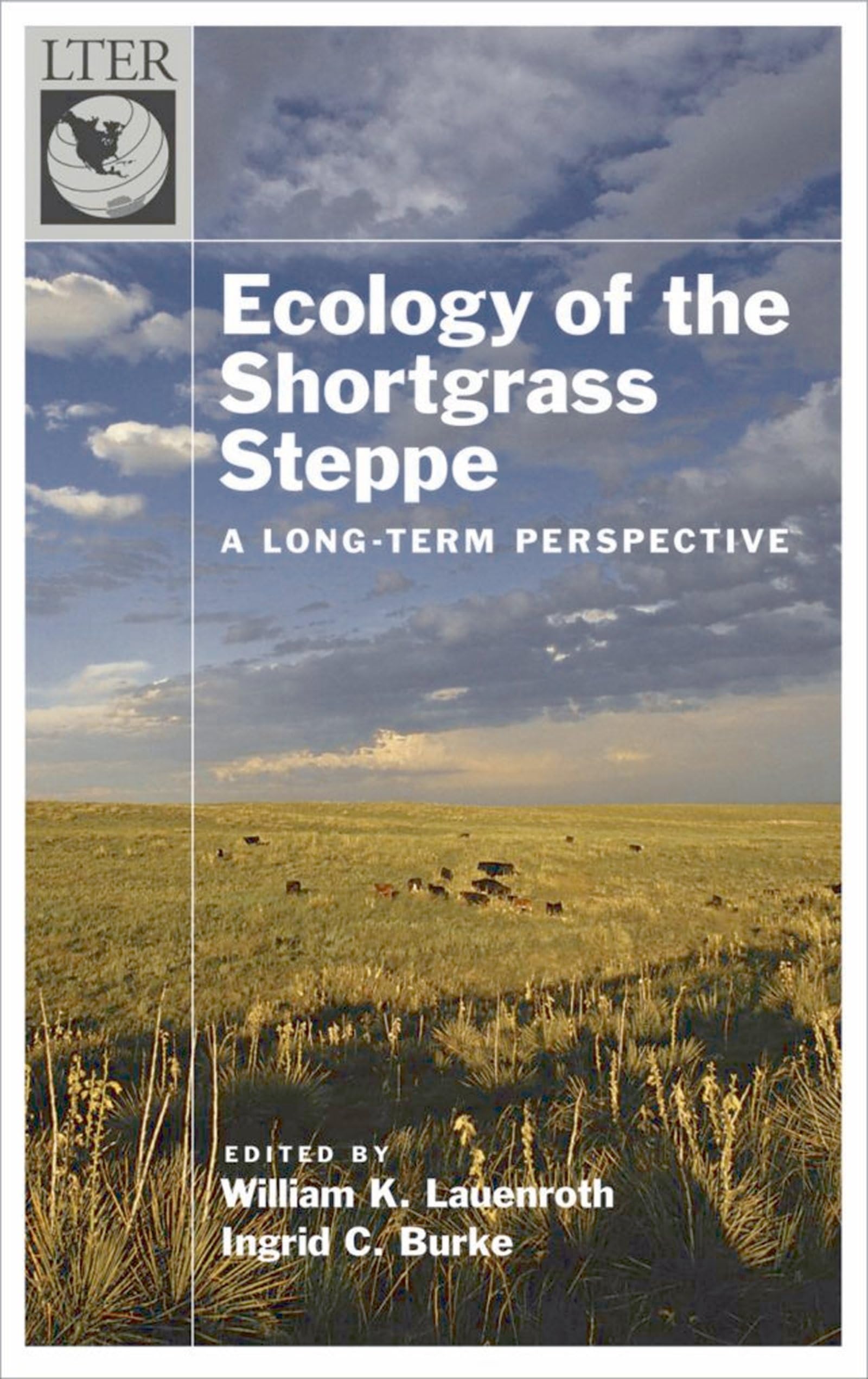 Ecology Of The Shortgrass Steppe: A Longterm Perspective (Longterm Ecological Research Network Series)
