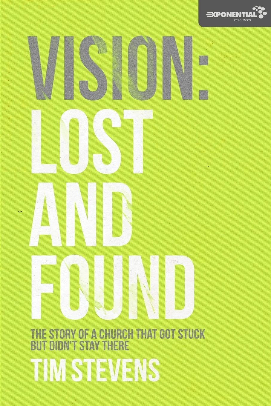 Vision: Lost And Found: The Story Of A Church That Got Stuck But Didn'T Stay There,Used