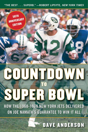 Countdown To Super Bowl: How The 19681969 New York Jets Delivered On Joe Namath'S Guarantee To Win It All