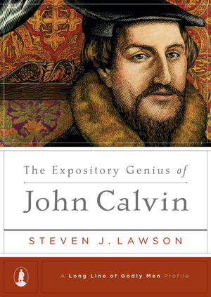 The Expository Genius of John Calvin ((A Long Line of Godly Men Profile)),Used