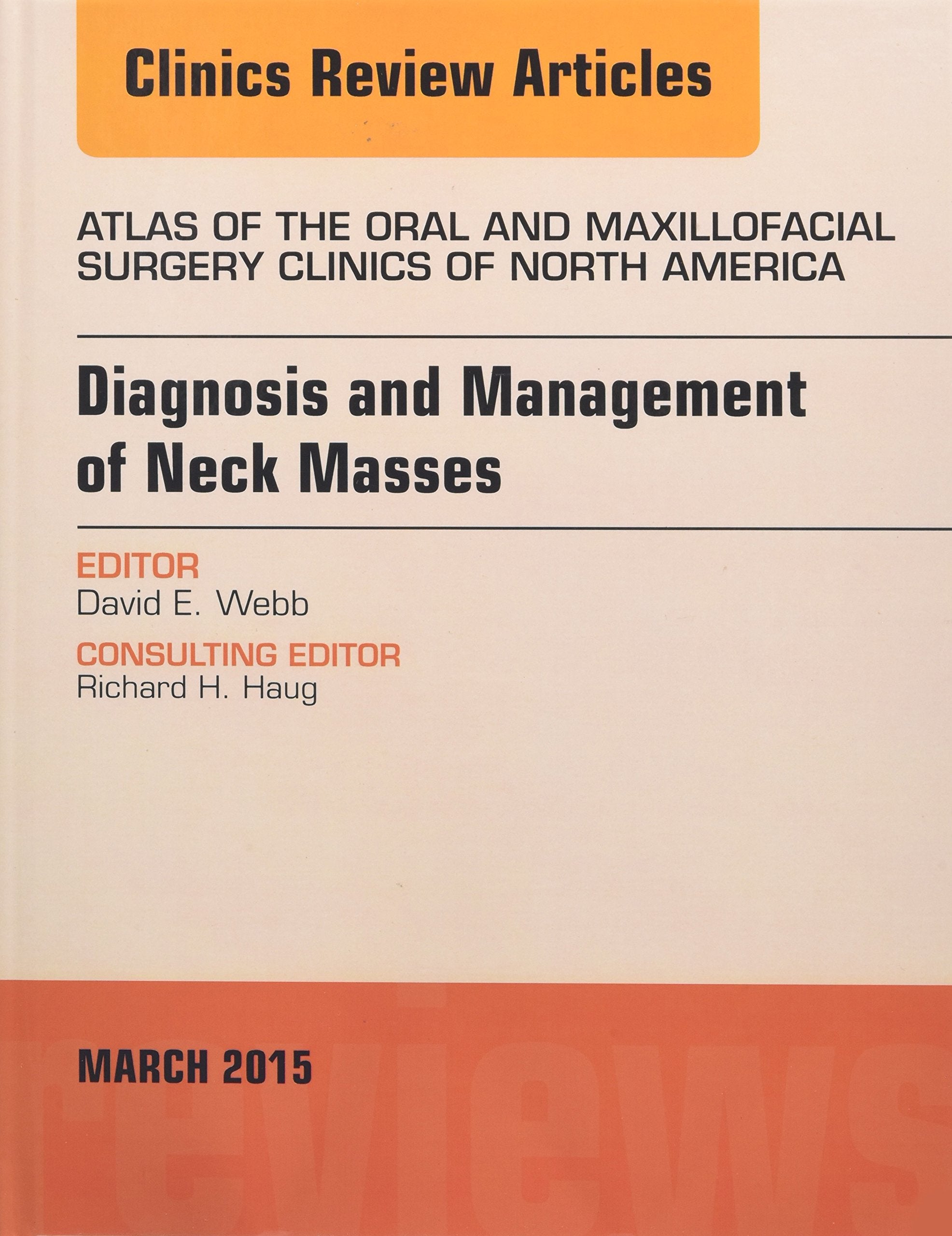 Diagnosis and Management of Neck Masses, An Issue of Atlas of the Oral & Maxillofacial Surgery Clinics of North America (Volume ,Used