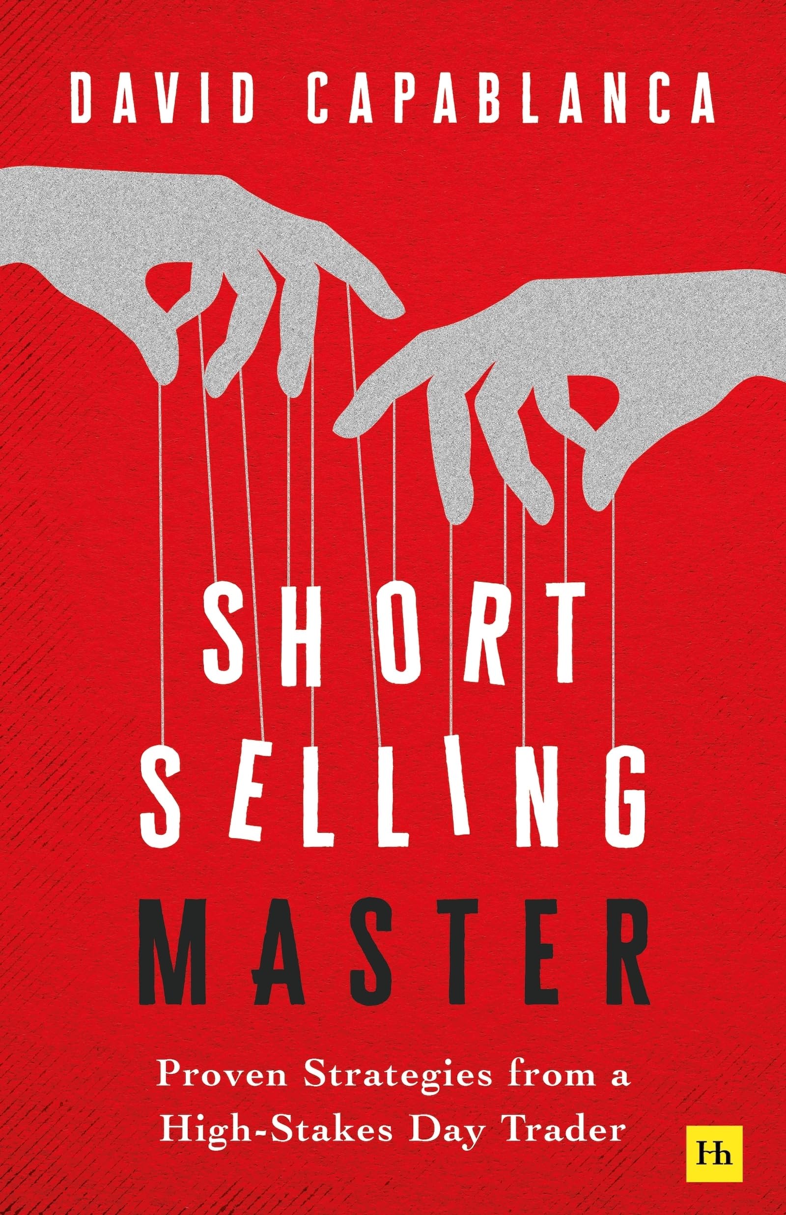 Short Selling Master: Proven Strategies From A HighStakes Day Trader