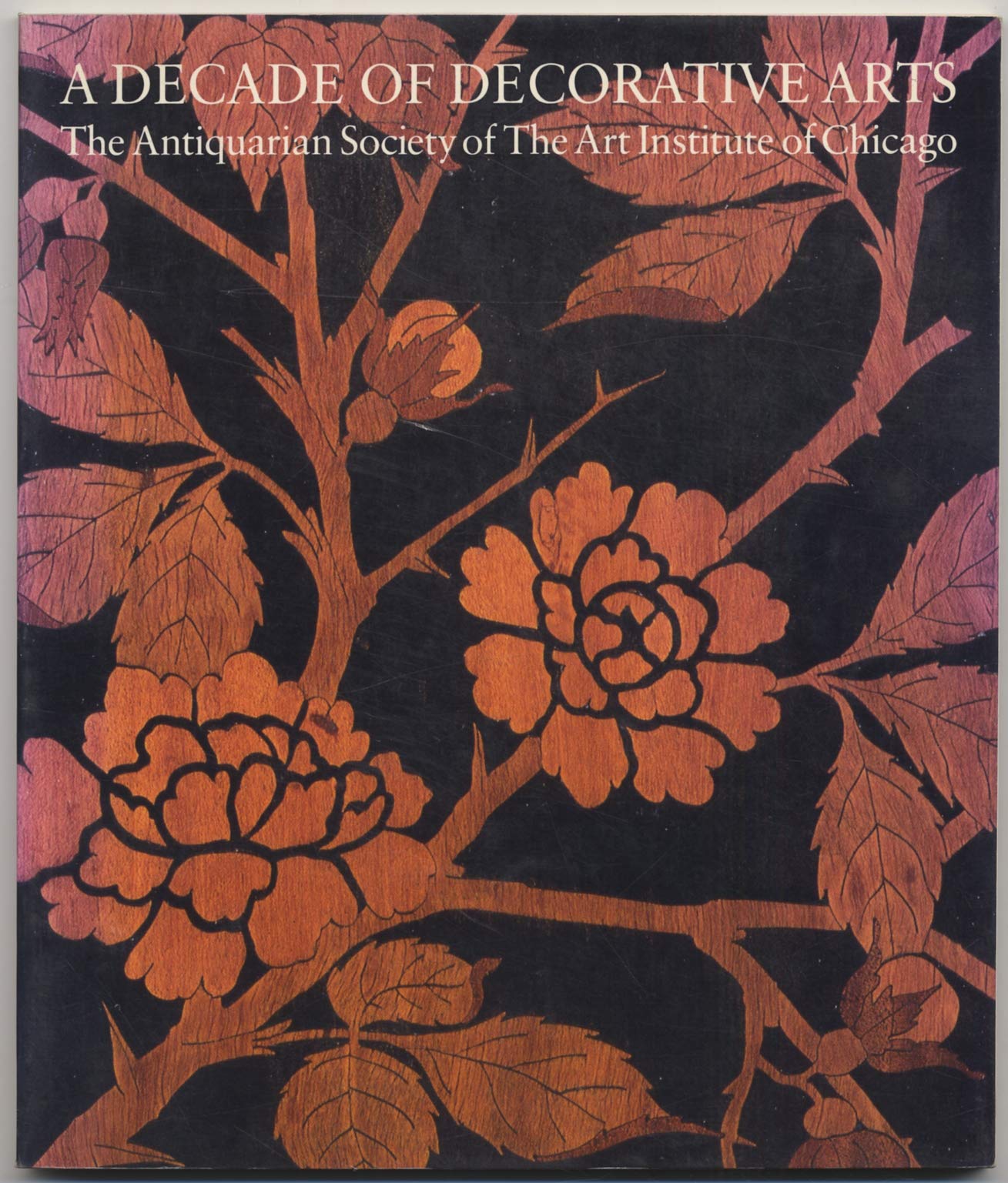 Decade of Decorative Arts: The Antiquarian Society of the Art Institute of Chicago,Used