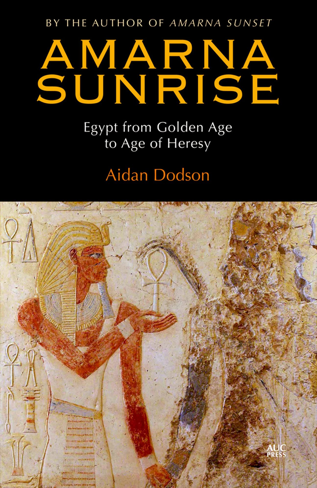 Amarna Sunrise: Egypt from Golden Age to Age of Heresy,Used