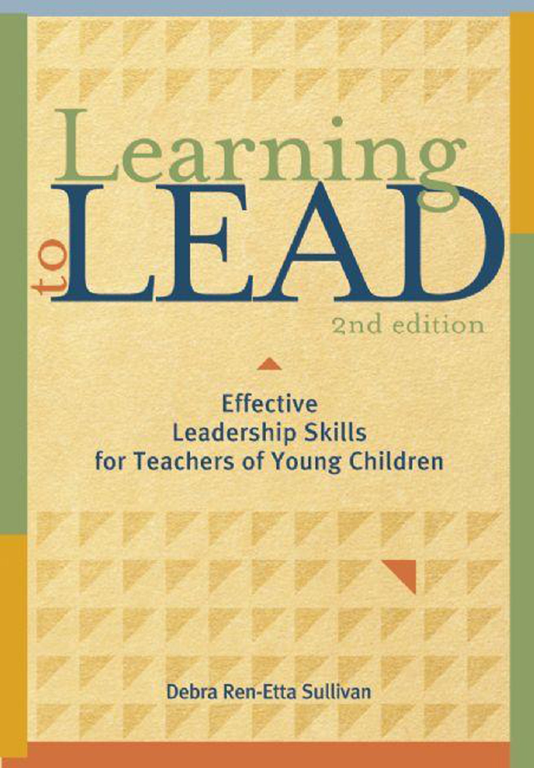 Learning to Lead, Second Edition: Effective Leadership Skills for Teachers of Young Children (NONE),New
