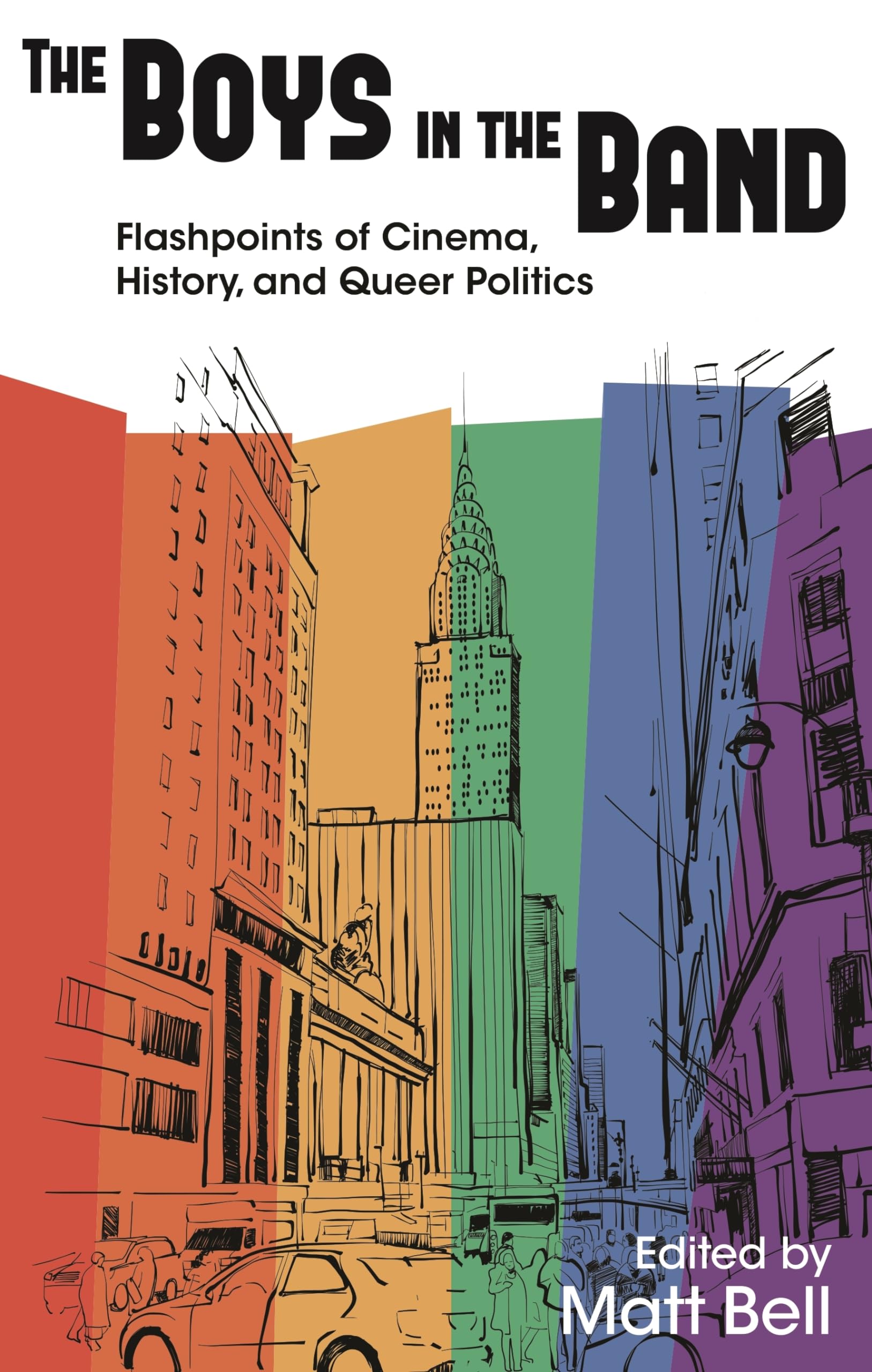 The Boys In The Band: Flashpoints Of Cinema, History, And Queer Politics (Contemporary Approaches To Film And Media Studies),New