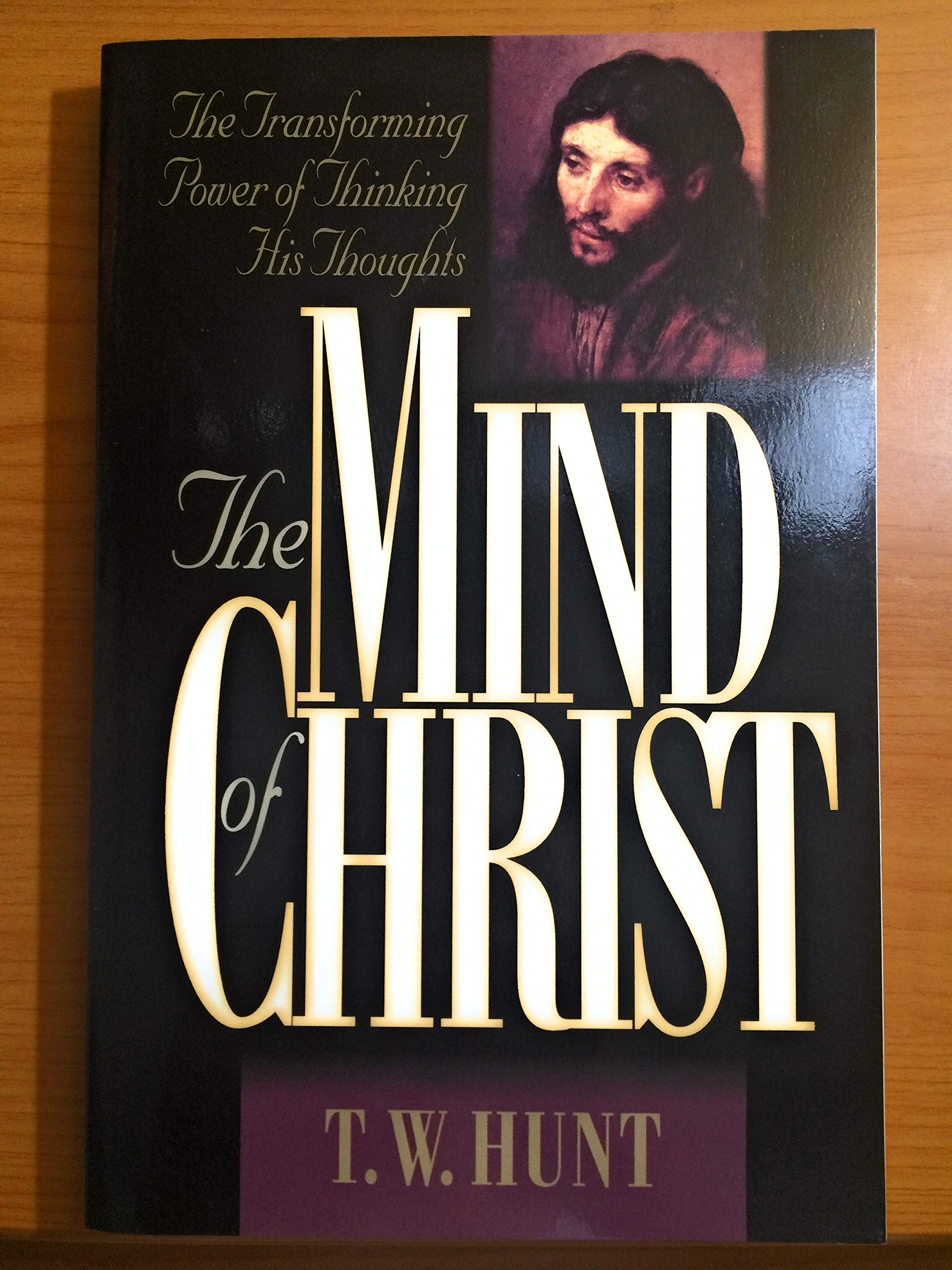 The Mind Of Christ: The Transforming Power Of Thinking His Thoughts,Used