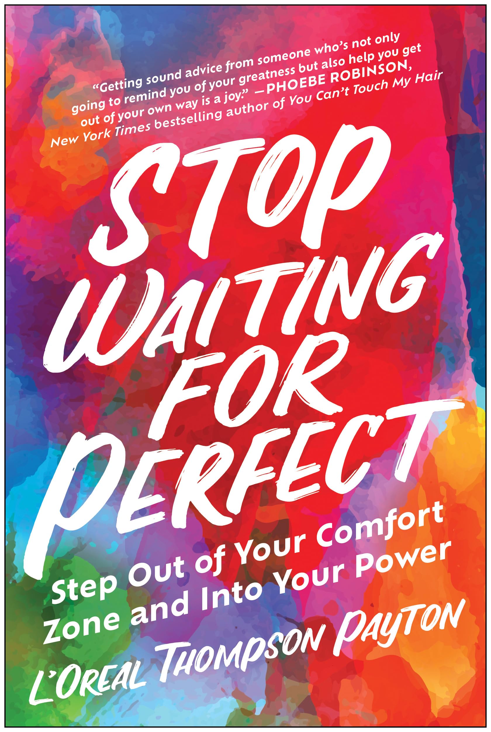 Stop Waiting For Perfect: Step Out Of Your Comfort Zone And Into Your Power,Used
