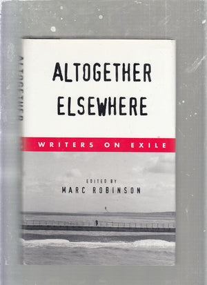 Altogether Elsewhere: Writers On Exile,New
