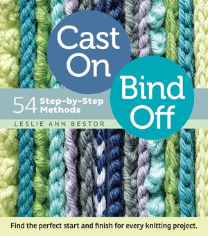 Cast On, Bind Off: 54 StepbyStep Methods; Find the perfect start and finish for every knitting project,New