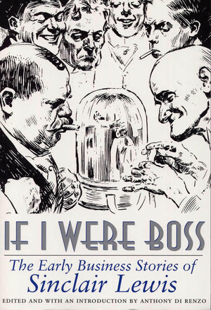 If I Were Boss: The Early Business Stories Of Sinclair Lewis,New