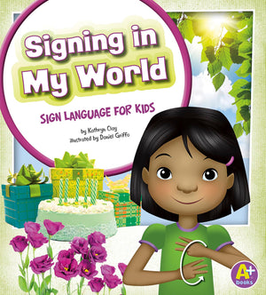 Signing in My World: Sign Language for Kids (Time to Sign),New
