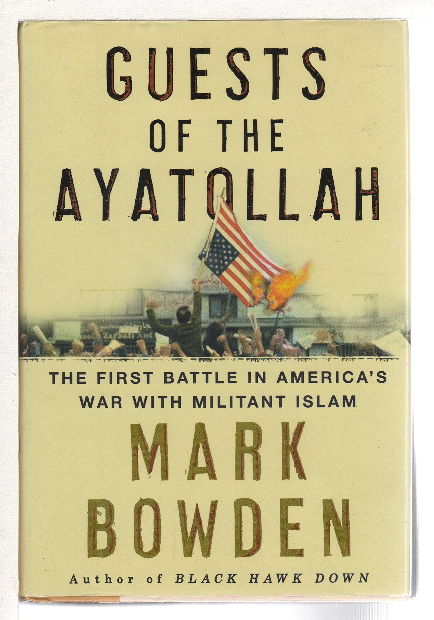 Guests Of The Ayatollah: The First Battle In America'S War With Militant Islam