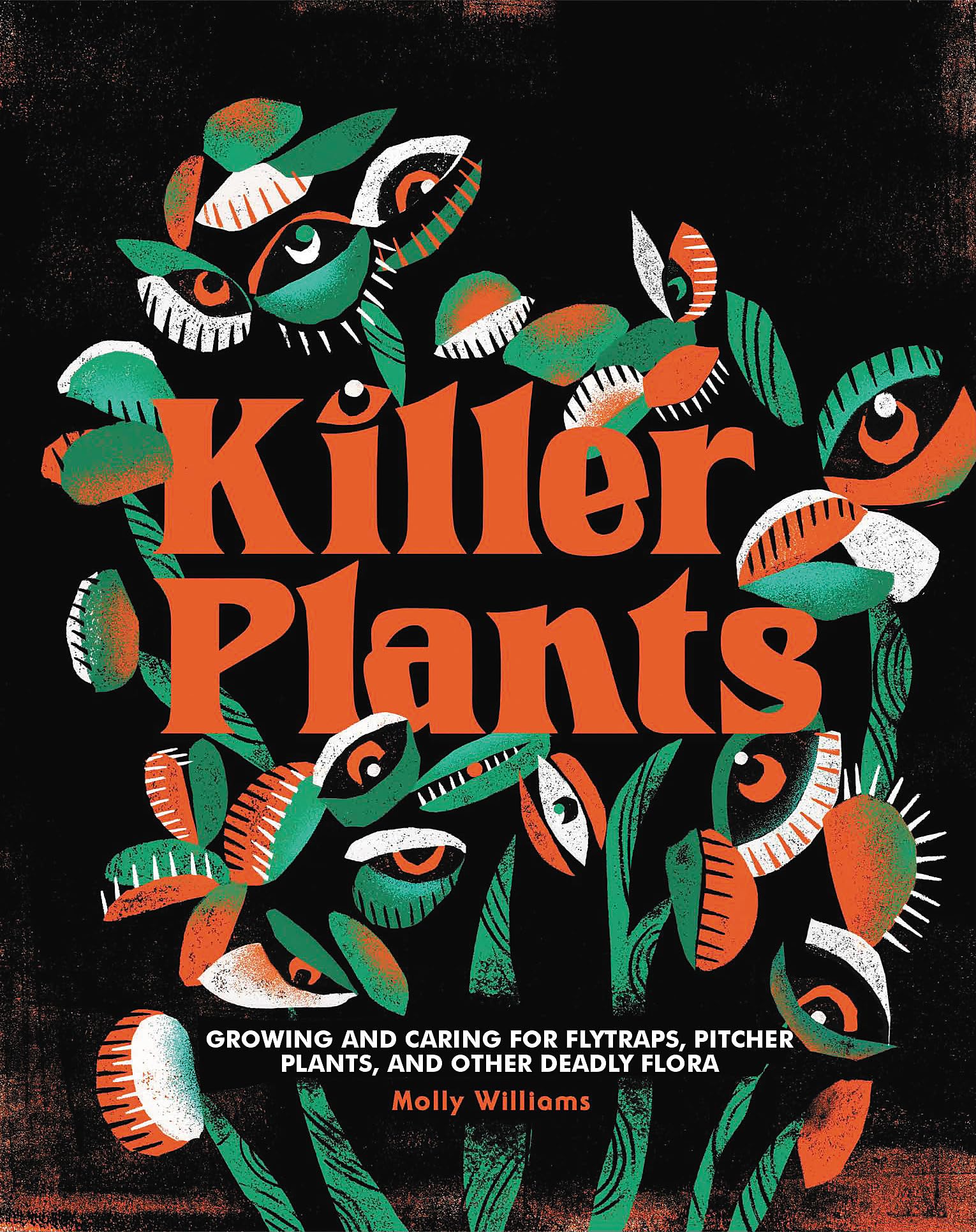 Killer Plants: Growing And Caring For Flytraps, Pitcher Plants, And Other Deadly Flora,New