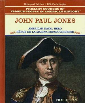 John Paul Jones: American Naval Hero = Heroe De La Marina Estadounidense (Primary Sources Of Famous People In American History) ,New