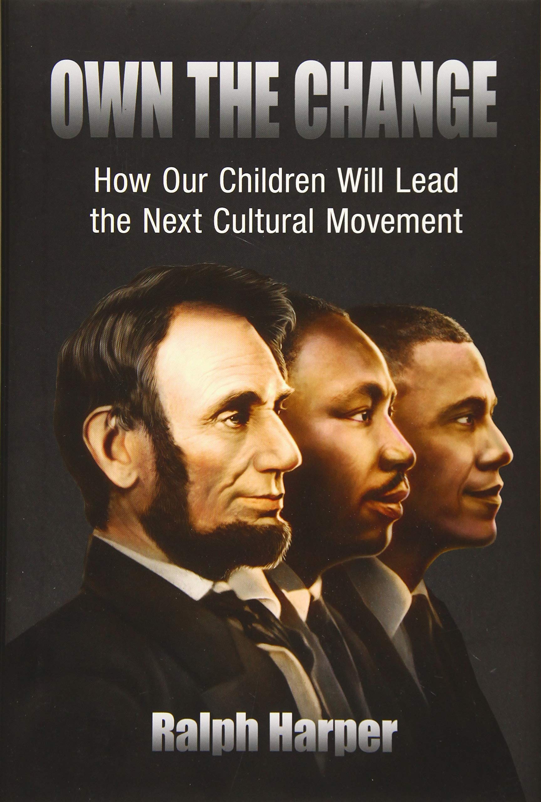 Own the Change: How Our Children Will Lead the Next Cultural Movement,Used