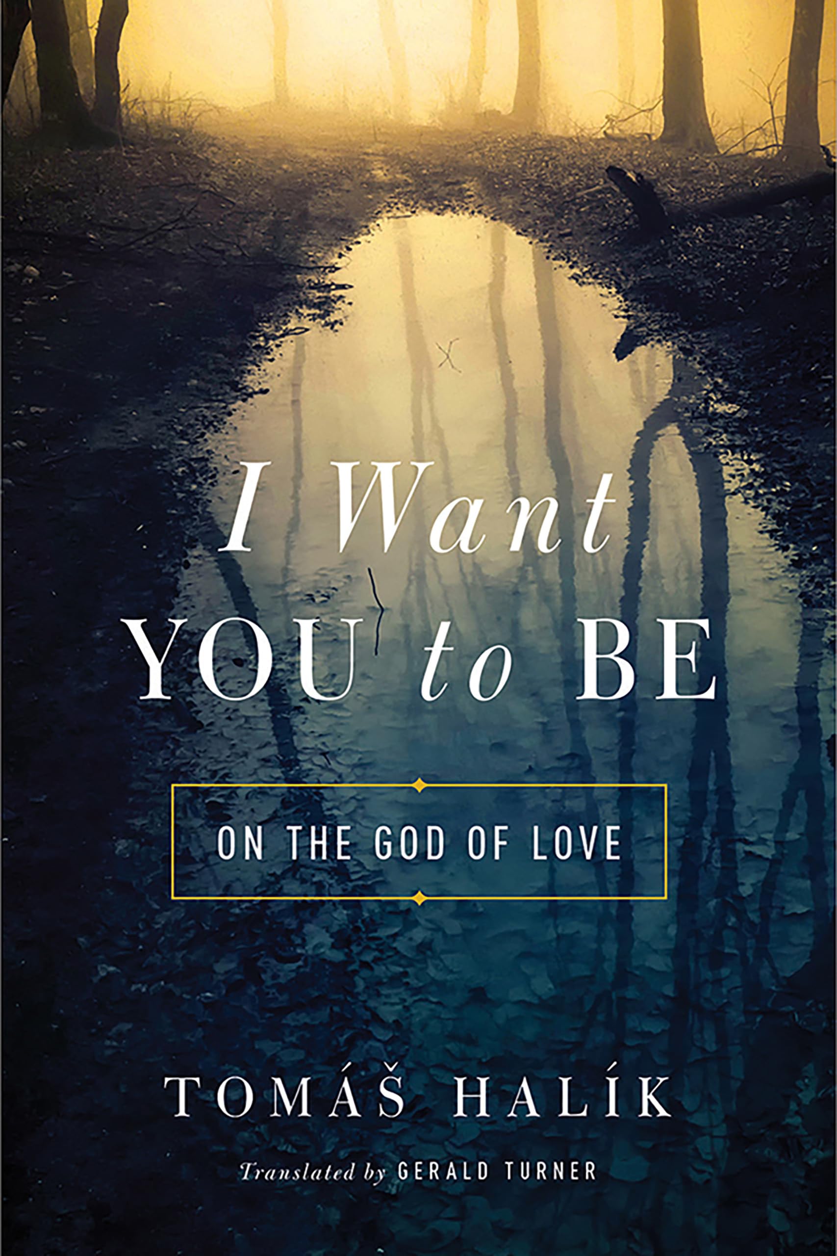 I Want You To Be: On The God Of Love