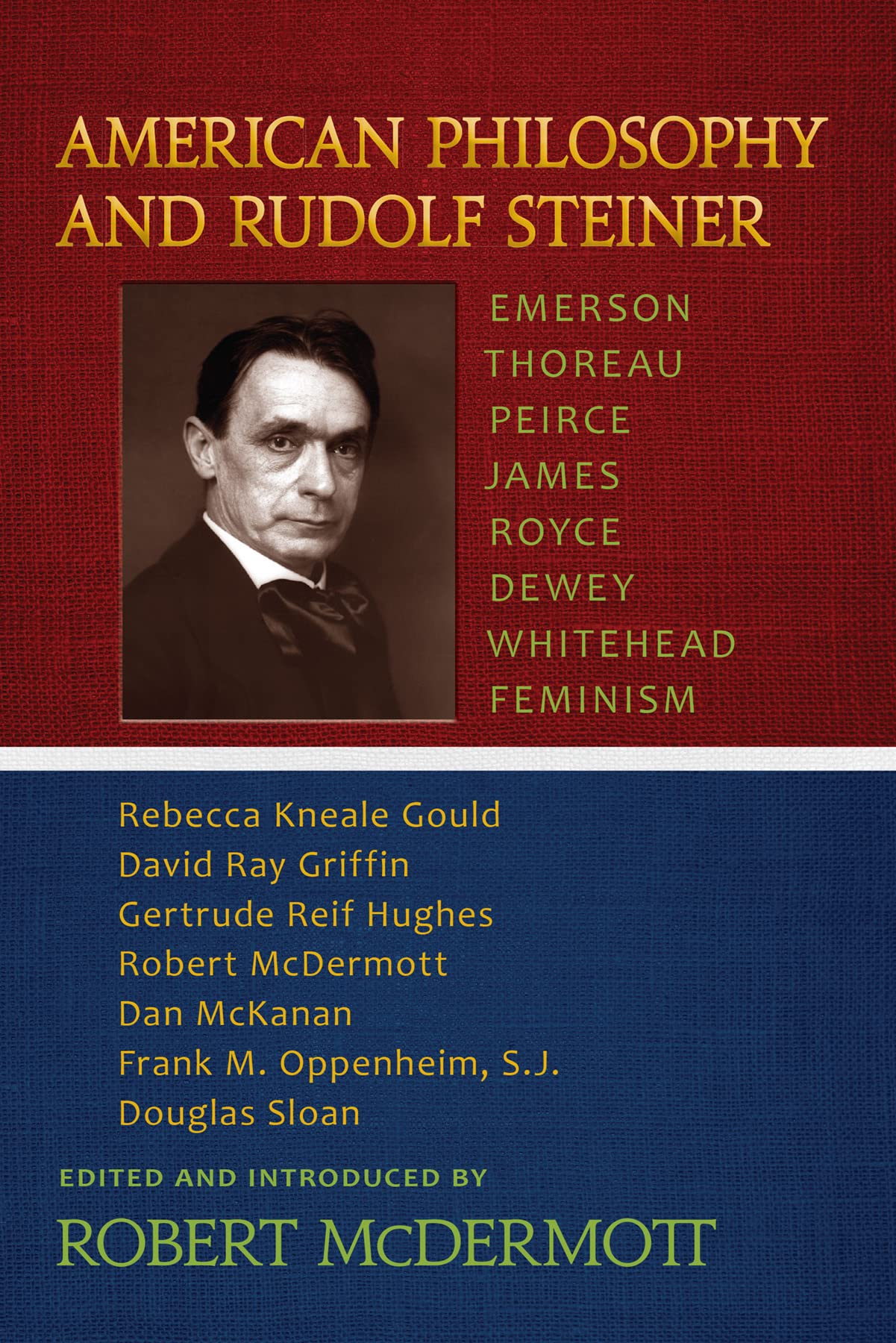 American Philosophy And Rudolf Steiner: Emerson  Thoreau  Peirce  James  Royce  Dewey  Whitehead  Feminism,Used